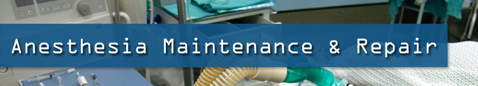 Anesthesia Service Maintenance and Repair